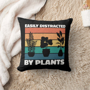 Easily Distracted By Plants Gardening Lovers Funny Cushion