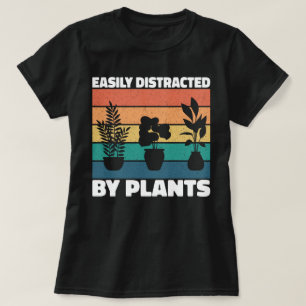 Easily Distracted By Plants Gardening Lovers Funny T-Shirt