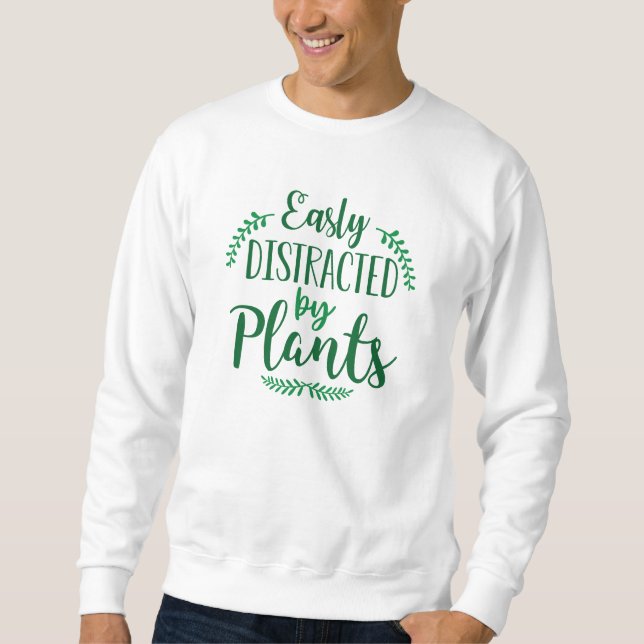 Easily Distracted By Plants Sweatshirt (Front)
