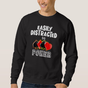 Easily Distracted By Poker Card Games Sweatshirt