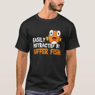Easily Distracted By Puffer Fish   Blowfish 2 T-Shirt