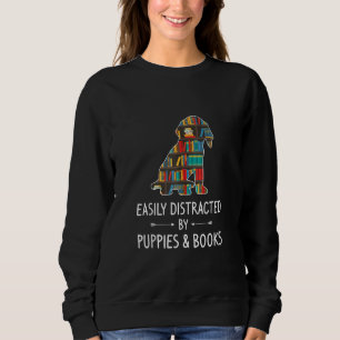 Easily Distracted By Puppies & Books Lover  Whelp  Sweatshirt