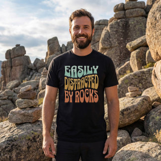 "Easily Distracted By Rocks" Funny | Geologist T-Shirt