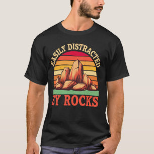 Easily Distracted By Rocks Funny Geology Rock Love T-Shirt