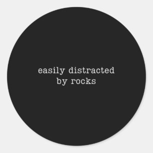 Easily Distracted By Rocks Funny Rock Collecting  Classic Round Sticker