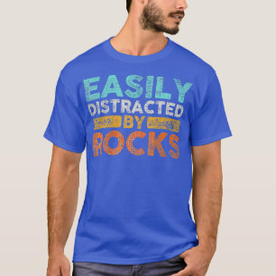 Easily Distracted By Rocks Geology  T-Shirt