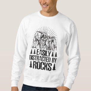 easily distracted by rocks sweatshirt