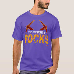 Easily distracted by rocks T-Shirt