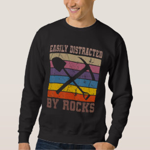 Easily Distracted By Rocks Vintage Geologist Rock Sweatshirt