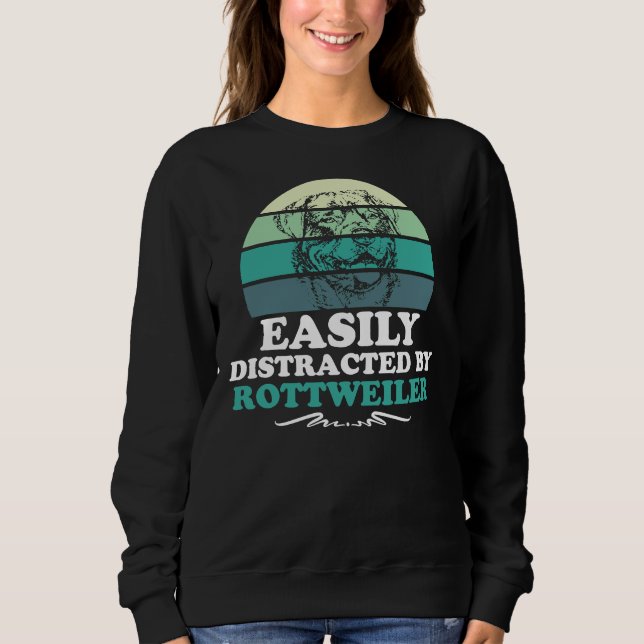 Easily Distracted By Rottweiler Sweatshirt (Front)