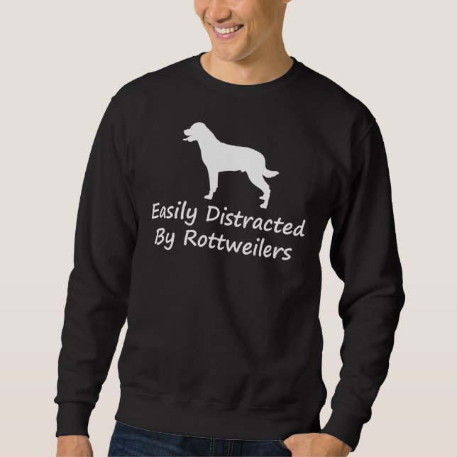 Easily Distracted By Rottweilers 22 Sweatshirt (Front)