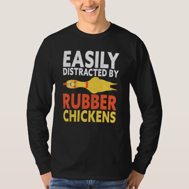 Easily Distracted By Rubber Chicken Loud Scream Ye T-Shirt (Front)