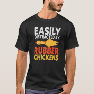 Easily Distracted By Rubber Chicken Loud Scream Ye T-Shirt