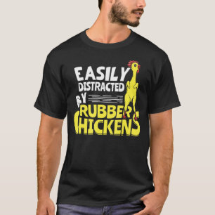 Easily Distracted By Rubber Chickens T-Shirt