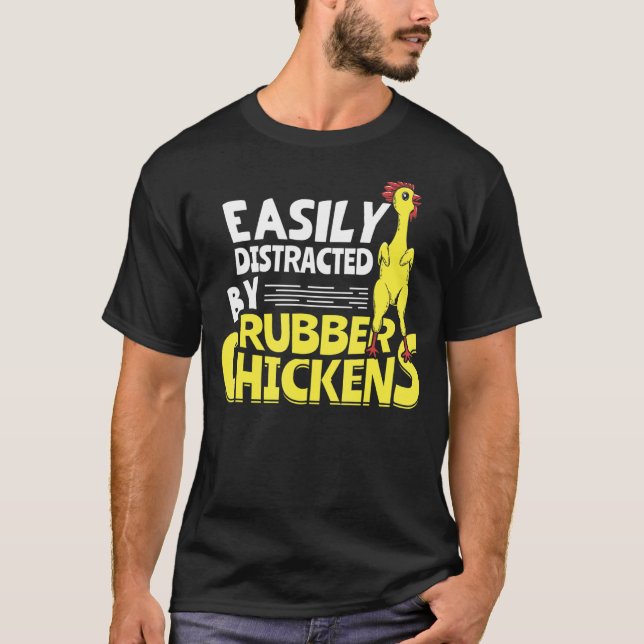 Easily Distracted By Rubber Chickens T-Shirt (Front)