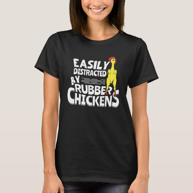 Easily Distracted By Rubber Chickens T-Shirt (Front)