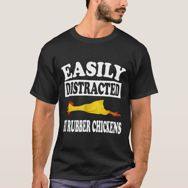 Easily Distracted By Rubber Chickens T-Shirt (Front)