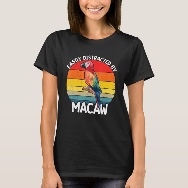 Easily Distracted By Scarlet Macaw Colourful Parro T-Shirt (Front)