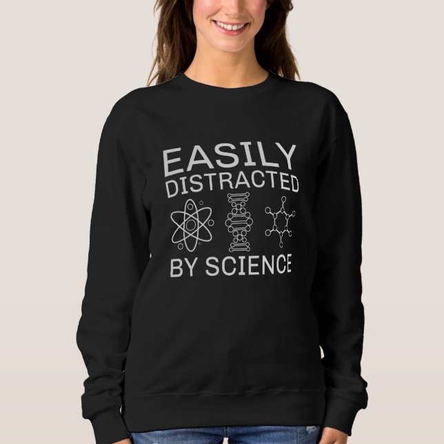 Easily Distracted By Science Sweatshirt (Front)