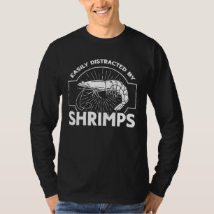 Easily Distracted By Shrimps Seafood Sea Shrimp T-Shirt