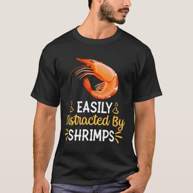 Easily Distracted By Shrimps T-Shirt (Front)