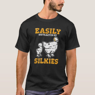 Easily Distracted By Silkies  Fluffy Silky Chicken T-Shirt