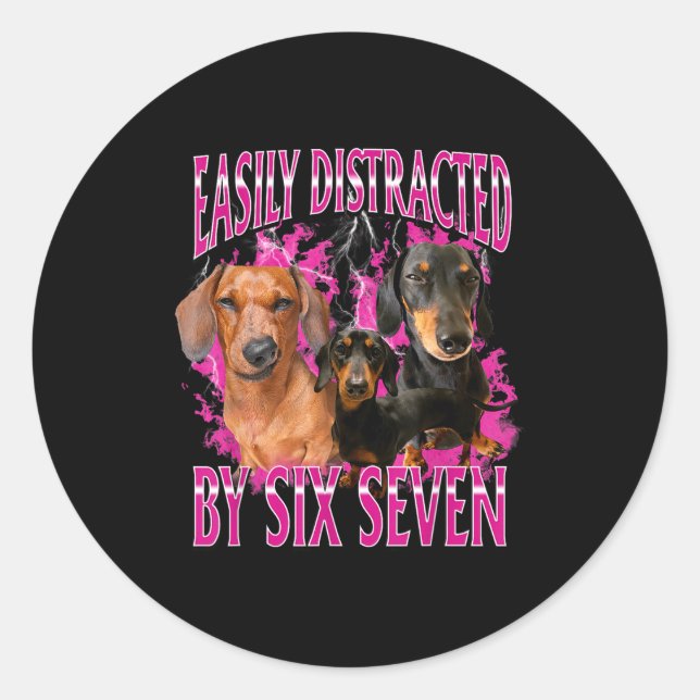 Easily Distracted By Six Seven 67 Meme Dachshund W Classic Round Sticker (Front)