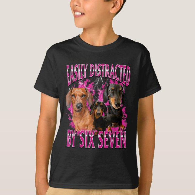 Easily Distracted By Six Seven 67 Meme Dachshund W T-Shirt (Front)