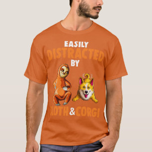 Easily Distracted by Sloths and Corgi Welsh Dogs L T-Shirt