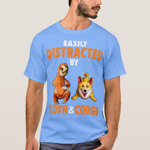 Easily Distracted by Sloths and Corgi Welsh Dogs L T-Shirt
