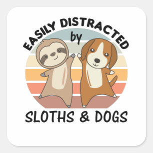 Easily Distracted By Sloths And Dogs Dog Sloth Square Sticker