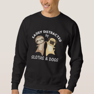 Easily Distracted By Sloths And Dogs Dog Sloth Sweatshirt
