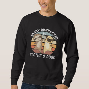 Easily Distracted By Sloths And Dogs Sweatshirt
