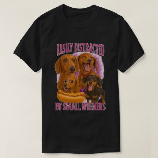 Easily Distracted By Small Wieners Dachshund T-Shirt