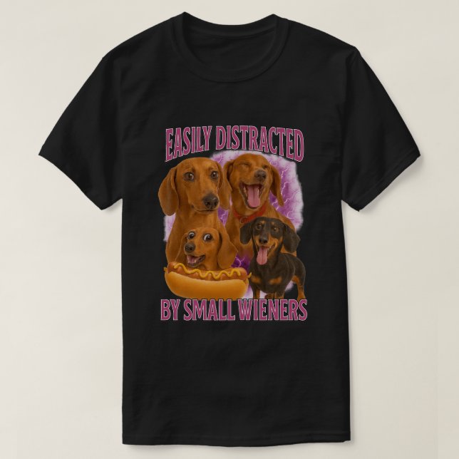 Easily Distracted By Small Wieners Dachshund  T-Shirt (Design Front)