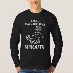 Easily Distracted by Sprouts Whale Watcher T-Shirt