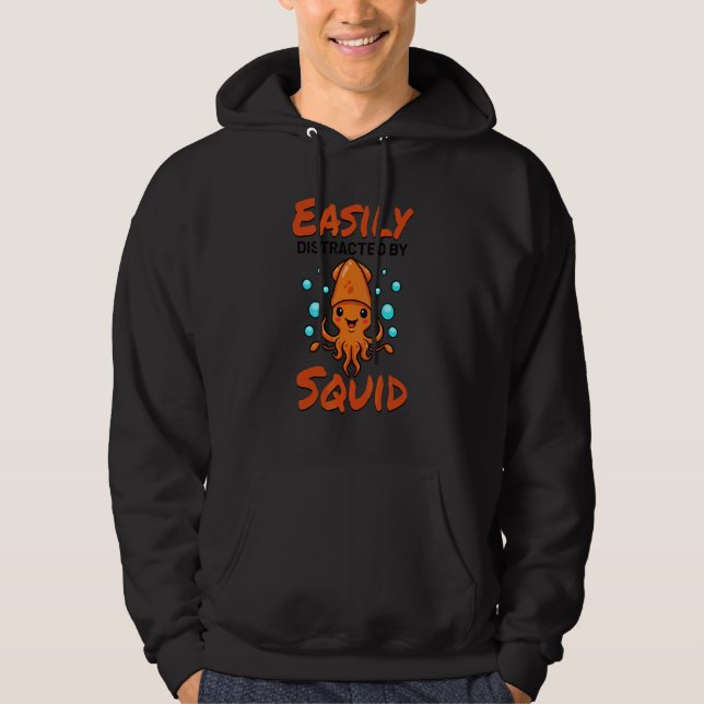 Easily Distracted By Squid Octopus    Cuttlefish S Hoodie (Front)