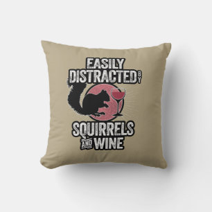 Easily Distracted by Squirrels and Wine Cushion