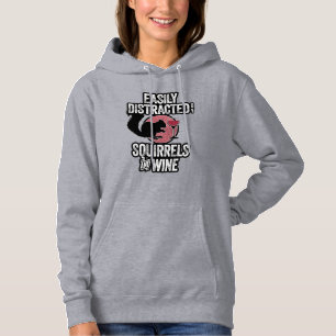 Easily Distracted by Squirrels and Wine Hoodie