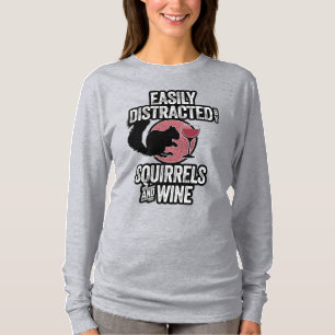 Easily Distracted by Squirrels and Wine T-Shirt