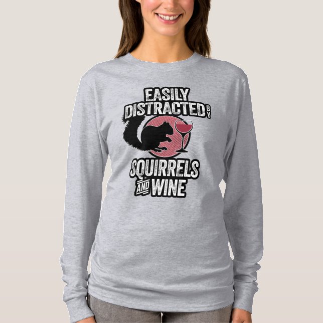 Easily Distracted by Squirrels and Wine T-Shirt (Front)