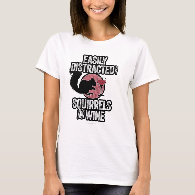 Easily Distracted by Squirrels and Wine T-Shirt (Front)
