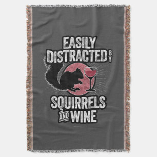 Easily Distracted by Squirrels and Wine Throw Blanket