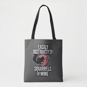 Easily Distracted by Squirrels and Wine Tote Bag