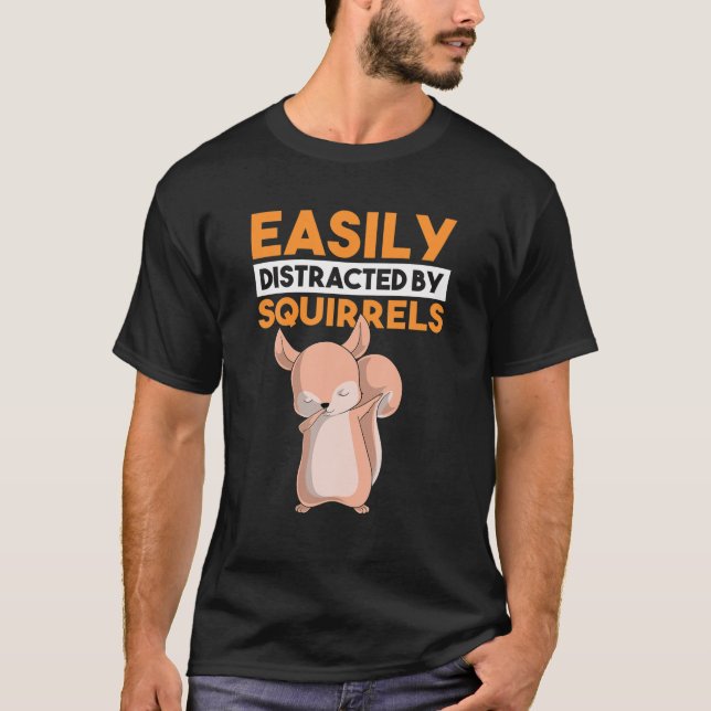 Easily Distracted By Squirrels Funny Dabbing Dab R T-Shirt (Front)