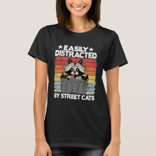 Easily Distracted By Street Cats Raccoon 11 T-Shirt