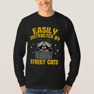 Easily Distracted By Street Cats Raccoon  12 T-Shirt