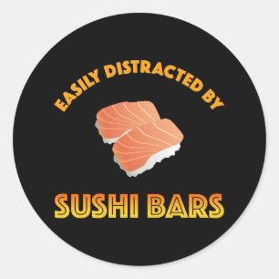 Easily Distracted By Sushi Bars Classic Round Sticker