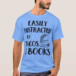 Easily Distracted by Tacos and Books Funny Taco Bo T-Shirt