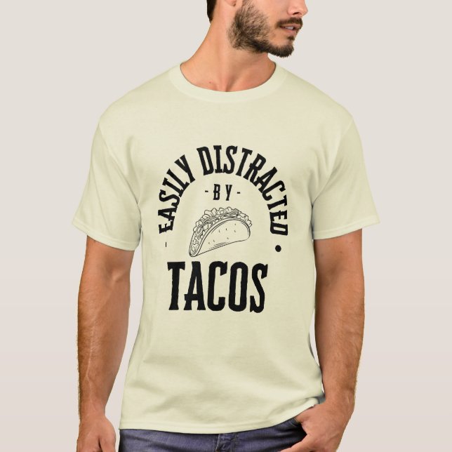 Easily Distracted by Tacos T-Shirt (Front)